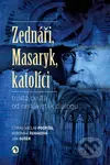 Zednáři, Masaryk, katolíci (trnitá cesta od nenávisti k dialogu) - kniha z kategorie Historie