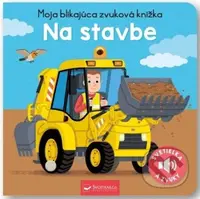 Moja blikajúca zvuková knižka: Na stavbe - kniha z kategorie Pro děti