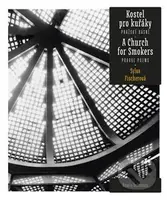 Kostel pro kuřáky / A Church for Smokers (Pražské básně / Prague Poems)