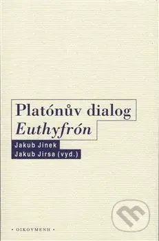 Platónův dialog Euthyfrón - Jakub Jinek, Jakub Jirsa - kniha z kategorie Filozofie