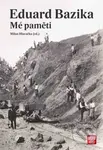 Eduard Bazika (Mé paměti) - Milan Hlavačka - kniha z kategorie Historie