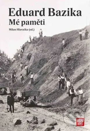 Eduard Bazika (Mé paměti) - Milan Hlavačka - kniha z kategorie Historie