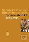 Scénické tradice jihovýchodní Asie - Stanislav Slavický - kniha z kategorie Kulturní a sociální antropologie