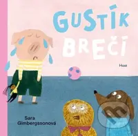 Gustík brečí - Sara Gimbergsson, Sara Gimbergsson (ilustrátor) - kniha z kategorie Beletrie pro děti