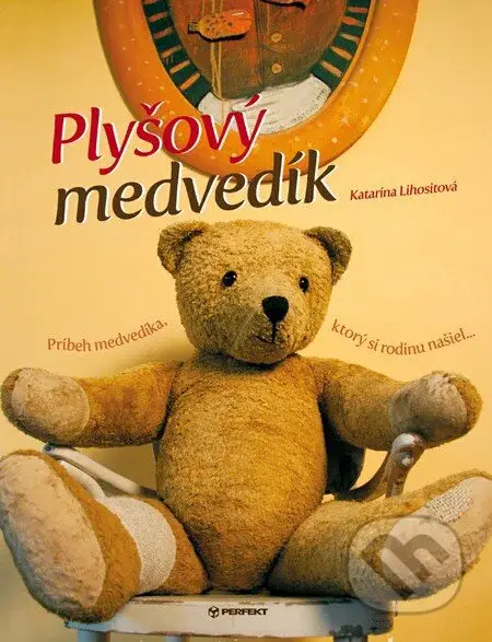 Plyšový medvedík (Príbeh medvedíka, ktorý si rodinu našiel...) - kniha z kategorie Pohádky
