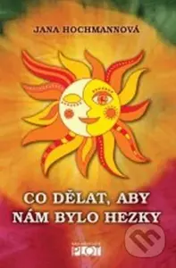 Co dělat, aby nám bylo hezky - Jana Hochmannová - kniha z kategorie Pozitivní myšlení