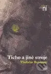 Ticho a jiné stroje - Vladislav Reisinger - kniha z kategorie