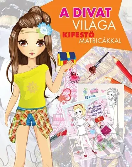 A divat világa (Kifestő Matricákkal)