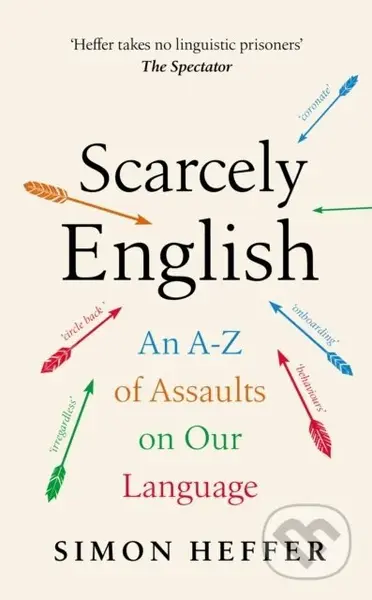 Scarcely English (An A to Z of Assaults On Our Language) - kniha z kategorie Jazykové učebnice a slovníky