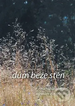 Dům beze stěn - Michal Čagánek - kniha z kategorie Poezie