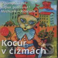 Kocúr v čižmách (O pampúšikovi, Kapsa, potras sa!, Mechúrik - Koščúrik) - audiokniha z kategorie Pohádky