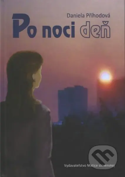 Po noci deň - Daniela Příhodová - kniha z kategorie Společenská beletrie