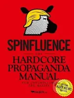 Spinfluence (The Hardcore Propaganda Manual for Controlling the Masses) - kniha z kategorie Psychologie