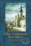 Ulice a námestia Bratislavy - Podhradie - Tivadar Ortvay - kniha z kategorie Historie