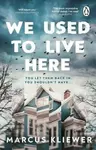 We Used to Live Here - Marcus Kliewer