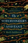 The Witchfinderâ€™s Assistant - Ruth Goldstraw