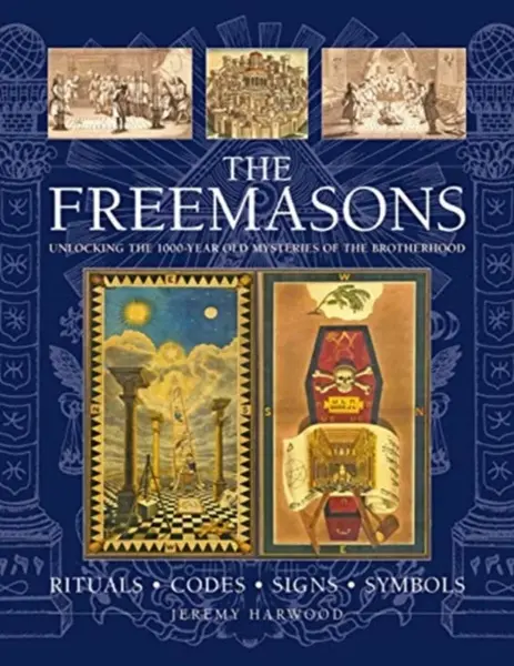 THE FREEMASONS: RITUALS â€¢ CODES â€¢ SIGNS â€¢ SYMBOLS - Jeremy Harwood