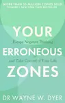 Your Erroneous Zones - Dr. Wayne W. Dyer