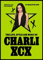 The Life, Style and Music of Charli XCX - Charlotte Gunn