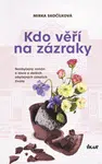 Kdo věří na zázraky - Mirka Skočílková - e-kniha