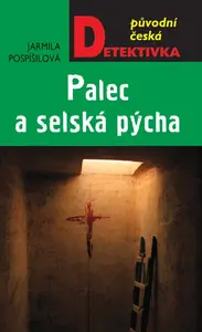 Palec a selská pýcha - Jarmila Pospíšilová