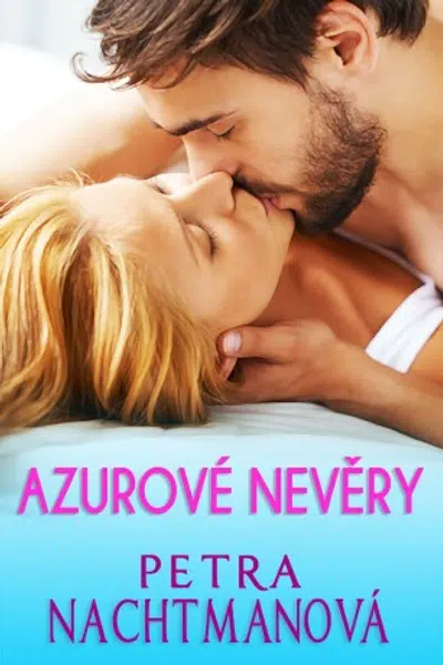 Azurové nevěry - Petra Nachtmanová - e-kniha