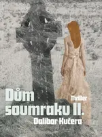 Dům soumraku II. - Dalibor Kučera