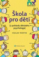 Škola pro děti (z pohledu dětského psychologa) - Václav Mertin