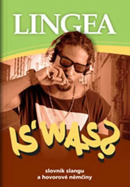 IS' WAS? Slovník slangu a hovorové němčiny