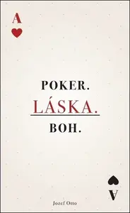 Poker. Láska. Boh. - Jozef Otto