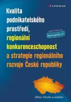 Kvalita podnikatelského prostředí, regionální konkurenceschopnost a strategie regionálního rozvoje České republiky - Milan Viturka - e-kniha
