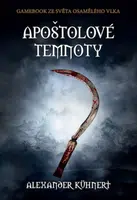 Apoštolové temnoty - Kühnert Alexander