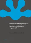 Evolvendi anthropologicae - Lenka Hanovská