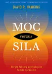 Moc verzus sila - David R. Hawkins