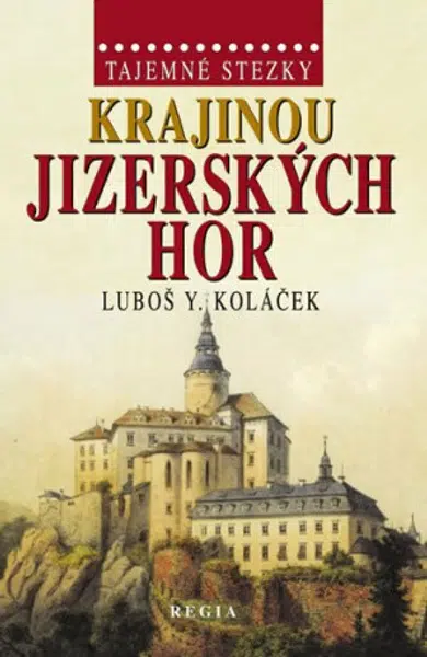 Tajemné stezky - Krajinou Jizerských hor - Luboš Y. Koláček
