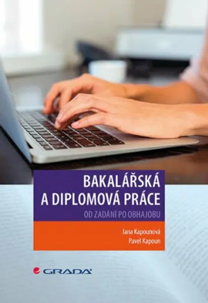 Bakalářská a diplomová práce - Od zadání po obhajobu - Jana Kapounová, Pavel Kapoun