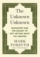 The Unknown Unknown - Mark Forsyth
