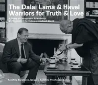 The Dalai Lama & Havel. Warriors for Truth & Love - Kateřina Procházková, Kateřina Jacques Bursíková