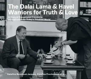The Dalai Lama & Havel. Warriors for Truth & Love - Kateřina Procházková, Kateřina Jacques Bursíková