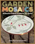 Garden Mosaics - Emma Biggs, Tessa Hunkin
