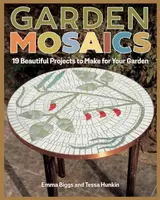 Garden Mosaics - Emma Biggs, Tessa Hunkin