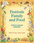 Festivals, Family and Food - Diana Carey, Judy Large