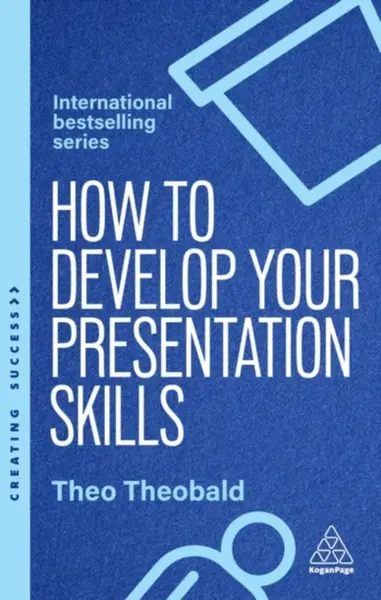 How to Develop Your Presentation Skills - Theobald Theo