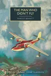 The Man Who Didn't Fly - Bennett Margot