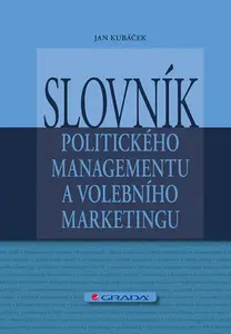 E-kniha: Slovník politického managementu a volebního marketingu od Kubáček Jan