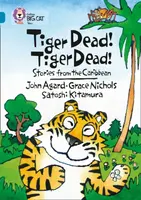 Tiger Dead! Tiger Dead! Stories from the Caribbean - Satoshi Kitamura, John Agard, Grace Nichols