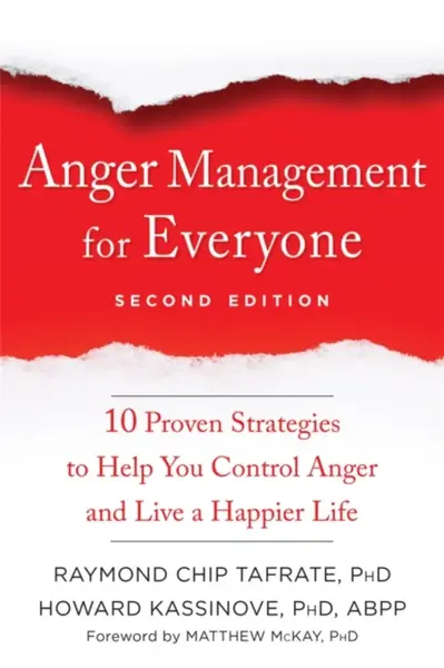 Anger Management for Everyone - Matthew McKay, Howard Kassinove, Raymond Chip Tafrate