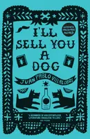Iâ€™ll Sell You a Dog - Juan Pablo Villalobos