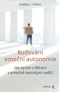Budování emoční autonomie - Lindsay C. Gibson