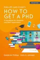 How to Get a PhD: A Handbook for Students and Their Supervisors - Colin Johnson, Estelle Phillips